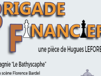 Brigade Financière - Le GFort - THéâtre Montauban Le batyscaphe
